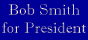 Bob Smith for President Official 2000 Campaign Web Site
